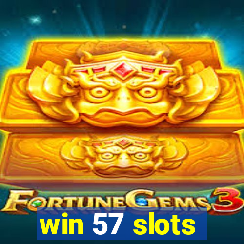 win 57 slots